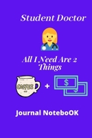 Student Doctor, All I Need Are 2 Things, Coffee + Money Funny Trainee, Student, Graduate Doctor quote: 120 lined pages handy 6 x 9 size Ideal gift for new year, birthday, graduation etc 1654530255 Book Cover