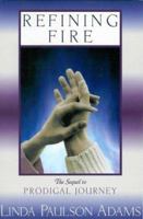 Refining Fire: Prodigal Journey 0974924113 Book Cover