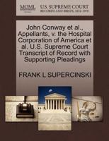 John Conway et al., Appellants, v. the Hospital Corporation of America et al. U.S. Supreme Court Transcript of Record with Supporting Pleadings 1270712721 Book Cover