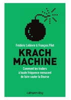 Krach machine. Comment les traders à haute fréquence menacent de faire sauter la Bourse 2757839829 Book Cover