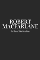 Robert Macfarlane: The Story of Robert Macfarlane B0F4TYNYF2 Book Cover