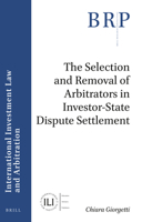The Selection and Removal of Arbitrators in Investor-State Dispute Settlement (Brill Research Perspectives) 9004416226 Book Cover