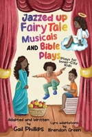 Jazzed Up Fairy Tale Musicals and Bible Plays: Plays for Inner-City Kids B0CQDDGY9P Book Cover