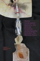 Xavier Cockroachal Damon's, Um, Entirely Fictitious Autobiography: Includes The Missing Years B0CCXP2FMD Book Cover