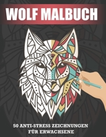 Wolf Malbuch: 50 AntiStress Wölfes Zeichnungen Für Erwachsene B087SMHW7G Book Cover