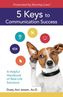 Frustrated by Hearing Loss? 5 Keys to Communication Success 1092249966 Book Cover