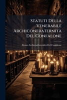 Statuti Della Venerabile Archiconfraternità Del Confalone 1141840944 Book Cover