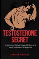 Testosterone Secret: Understand Active Ways of Enhancing Male Testosterone Naturally B0C6W32S19 Book Cover