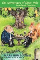 The Adventures of Dixon Vole, Woodland Detective 1789420903 Book Cover