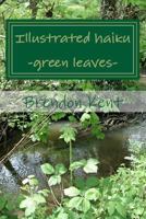 Illustrated Haiku: -Green Leaves- 1500261122 Book Cover