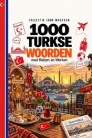 1000 Turkse Woorden: voor Reizen en Werken (Coleção 1000 Palavras) (Dutch Edition) B0HK5Y7LHM Book Cover