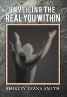 Unveiling the Real You Within 1483626644 Book Cover