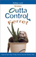 Your Outta Control Ferret 0793829313 Book Cover