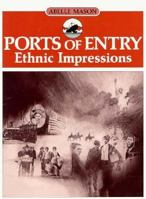 Ports of Entry Ethnic Impressions 0155707485 Book Cover