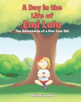 A Day in the Life of EMI Lulu: The Adventures of a Five Year Old 1640823883 Book Cover