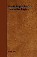 The Biography of a Locomotive Engine 1241229694 Book Cover