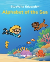 Alphabet of the Sea (BlueWild Education) 1764673204 Book Cover