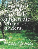 tagebuch: ...und plötzlich gingen die Uhren anders.Ein B08DSYS3JX Book Cover