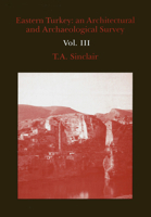 Eastern Turkey: An Architectural & Archaeological Survey, Volume III: 3 0907132340 Book Cover