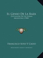 El Genio De La Raza: Evocacion De Un Poema Argentino (1900) 1161152342 Book Cover
