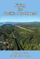 Flying the Pacific Northwest 1927438136 Book Cover