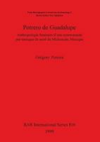 Potrero de Guadalupe: Anthropologie Funeraire D'Une Communaute Pre-Tarasque Du Nord Du Michoacan, Mexique (Bar International Series) 1841710296 Book Cover