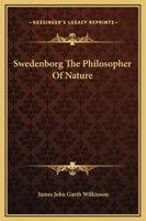 Swedenborg The Philosopher Of Nature 1162904208 Book Cover