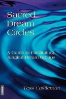 Sacred Dream Circles: A Guide to Facilitating Jungian Dream Groups 3856307311 Book Cover