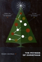 The Physics of Christmas: From the Aerodynamics of Reindeer to the Thermodynamics of Turkey 0316366951 Book Cover