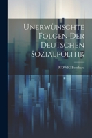 Unerwünschte Folgen der deutschen Sozialpolitik 1021459623 Book Cover