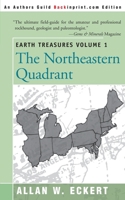 Earth Treasures: The Northeastern Quadrant : Connecticut, Delaware, Ilunois, Indiana, Maine, Maryland, Massachusetts, Michigan, New Hampshire, New Jersey, ... York, oh (Earth Treasures (Back in Print) 0595089585 Book Cover