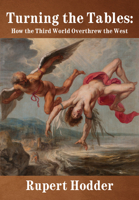 Turning the Tables: How the Third World Overthrew the West 1680537237 Book Cover