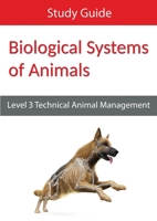 Biological Systems of Animals: Level 3 Technical in Animal Management Study Guide 0992900255 Book Cover