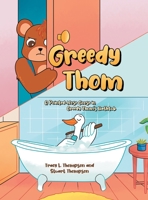 Greedy Thom: A Pointed-Nose Goose in Greedy Thom's Bathtub 1662423764 Book Cover