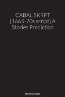 CABAL SKRPT [1665-70s script] A Stories Prediction 1470971399 Book Cover