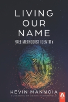 Living Our Name: Free Methodist Identity 1600393195 Book Cover