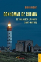 Bonhomme de chemin: De Toulouse à la pointe Saint-Mathieu (French Edition) 2355237689 Book Cover
