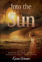 Bridge of Fire, Part 3: Into the Sun B09FS316TL Book Cover