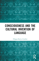 Consciousness and the Cultural Invention of Language 1032379936 Book Cover