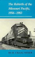 The Rebirth of the Missouri Pacific, 1956-1983 1585440485 Book Cover