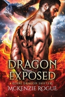 Dragon Exposed (Royal Dragon Shifters) B0DW94T7ML Book Cover