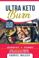 Ultra Keto Burn : 2 Manuscripts: Lose Weight Keto and Keto Mindset! Start Losing Weight Now, Live Happier and Healther Life! 1082201723 Book Cover