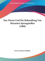 Das Wesen Und Die Behandlung Von Brisanten Sprengstoffen 1160060614 Book Cover