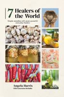 7 Healers of the World: Herbal Remedies for Everyday Use B0H4CPTRST Book Cover