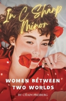 In C Sharp Minor: Women Between Two Worlds 196423946X Book Cover