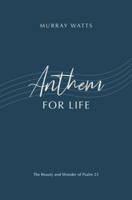 Anthem for Life: The Beauty and Wonder of Psalm 23 1789512719 Book Cover