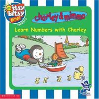 Learn Numbers With Charley: Learn Numbers With (It's Itsy Bitsy Time) 0439322324 Book Cover