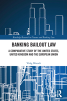 Banking Bailout Law: A Comparative Study of the United States, United Kingdom and the European Union 036756758X Book Cover