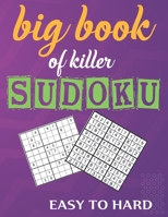 big book of killer sudoku easy to hard: Huge Bargain Collection of 100 Puzzles, Easy to Medium Level, Tons of Challenge and Fun for your Brain! B09BLWXSDR Book Cover