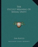 The Occult Meaning Of Sexual Unity 1425319572 Book Cover